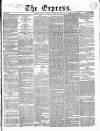 Express (London) Tuesday 26 August 1862 Page 1