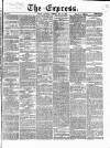 Express (London) Saturday 28 May 1864 Page 1