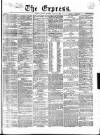 Express (London) Friday 15 July 1864 Page 1
