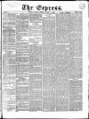Express (London) Saturday 15 October 1864 Page 1
