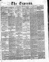 Express (London) Tuesday 02 May 1865 Page 1