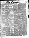 Express (London) Wednesday 15 January 1868 Page 1