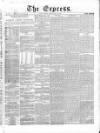 Express (London) Thursday 22 April 1869 Page 1