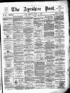 Ayrshire Post Friday 15 June 1883 Page 1
