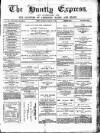 Huntly Express Saturday 19 February 1887 Page 1