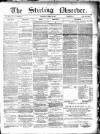Stirling Observer Thursday 24 March 1887 Page 1