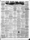 Highland News Monday 07 January 1884 Page 1