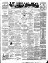 Highland News Monday 21 January 1884 Page 1