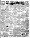 Highland News Monday 10 March 1884 Page 1