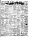 Highland News Monday 31 March 1884 Page 1