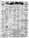 Highland News Monday 28 April 1884 Page 1
