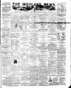Highland News Monday 12 May 1884 Page 1