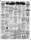 Highland News Monday 16 June 1884 Page 1