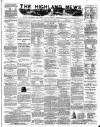 Highland News Monday 04 August 1884 Page 1