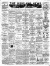 Highland News Monday 18 August 1884 Page 1