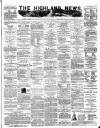 Highland News Monday 08 September 1884 Page 1
