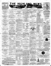 Highland News Monday 24 November 1884 Page 1