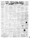 Highland News Monday 29 December 1884 Page 1