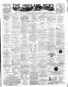 Highland News Monday 05 January 1885 Page 1
