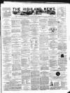 Highland News Monday 09 February 1885 Page 1