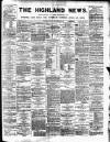 Highland News Monday 20 September 1886 Page 1