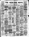Highland News Saturday 13 November 1886 Page 1