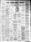 Highland News Saturday 30 March 1889 Page 1