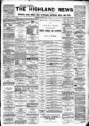 Highland News Saturday 05 May 1894 Page 1