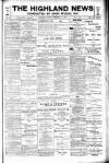 Highland News Saturday 20 February 1897 Page 1