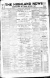Highland News Saturday 13 March 1897 Page 1