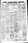Highland News Saturday 24 April 1897 Page 1