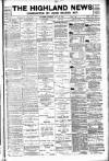 Highland News Saturday 10 July 1897 Page 1