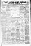 Highland News Saturday 17 July 1897 Page 1