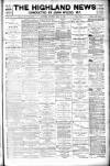 Highland News Saturday 31 July 1897 Page 1