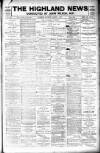 Highland News Saturday 07 August 1897 Page 1