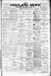 Highland News Saturday 14 August 1897 Page 1