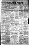Highland News Saturday 12 March 1898 Page 1