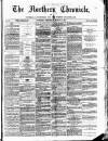 Northern Chronicle and General Advertiser for the North of Scotland Wednesday 21 March 1894 Page 1