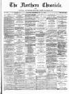 Northern Chronicle and General Advertiser for the North of Scotland Wednesday 11 April 1906 Page 1