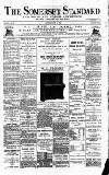 Somerset Standard Saturday 06 July 1889 Page 1