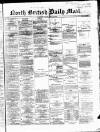 North British Daily Mail Friday 14 May 1869 Page 1