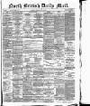 North British Daily Mail Tuesday 23 July 1878 Page 1