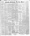 North British Daily Mail Tuesday 18 December 1888 Page 1