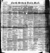 North British Daily Mail Saturday 01 February 1890 Page 1