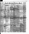 North British Daily Mail Friday 09 May 1890 Page 1