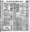 North British Daily Mail Friday 11 March 1898 Page 1