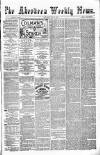 Aberdeen Weekly News Saturday 07 May 1881 Page 1