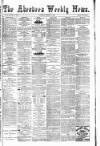 Aberdeen Weekly News Saturday 11 March 1882 Page 1
