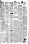 Aberdeen Weekly News Saturday 23 September 1882 Page 1