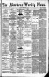 Aberdeen Weekly News Saturday 17 February 1883 Page 1